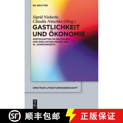 【3-4周达】精装 Gastlichkeit und Ökonomie – Wirtschaften im deutschen und englischen Drama des 18. ... [9783110331578]