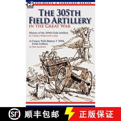【3-4周达】The 305th Field Artillery in the Great War: History of the 305th Field Artillery & In Fran... [9780857063816]
