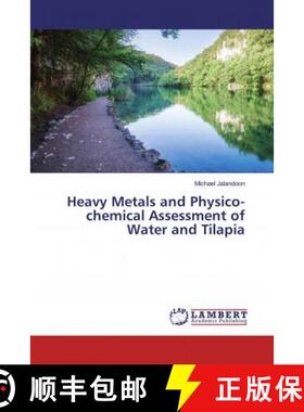 预订 Heavy Metals and Physico-chemical Assessment of Water and Tilapia [9786200262776]