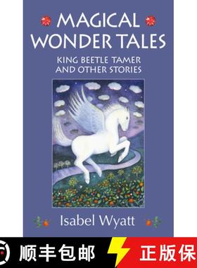 【3-4周达】Magical Wonder Tales: King Beetle Tamer and Other Stories [9781782500094]