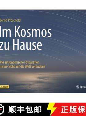 【3-4周达】Im Kosmos Zu Hause: Wie Astronomische Fotografien Unsere Sicht Auf Die Welt Verändern [9783662672181]