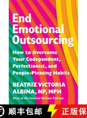 【3-4周达】End Emotional Outsourcing: How to Overcome Your Codependent, Perfectionist, People-Pleasin... [9781538766439]