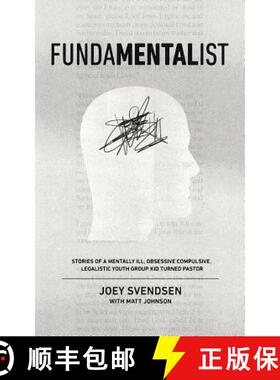 预订 Fundamentalist: Stories of a Mentally Ill, Obsessive Compulsive, Legalistic Youth Group Kid Turn... [9780692808887]