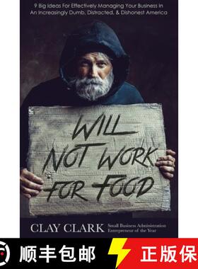 预订 Will Not Work For Food:  9 Big Ideas for Effectively Managing Your Business in an Increasingly D... [9780998443591]