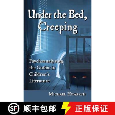 【3-4周达】Under the Bed, Creeping : Psychoanalyzing the Gothic in Children's Literature [9780786478439]