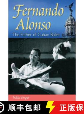 预订 Fernando Alonso: The Father of Cuban Ballet [9780813044026]