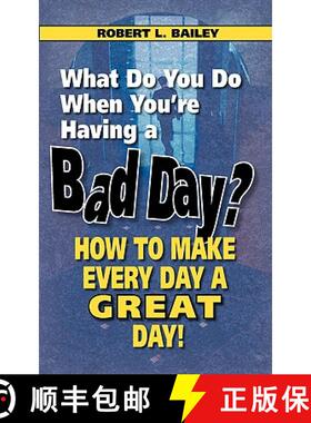 【3-4周达】What Do You Do When You're Having a Bad Day? How to Make Every Day a Great Day! [9780982165478]