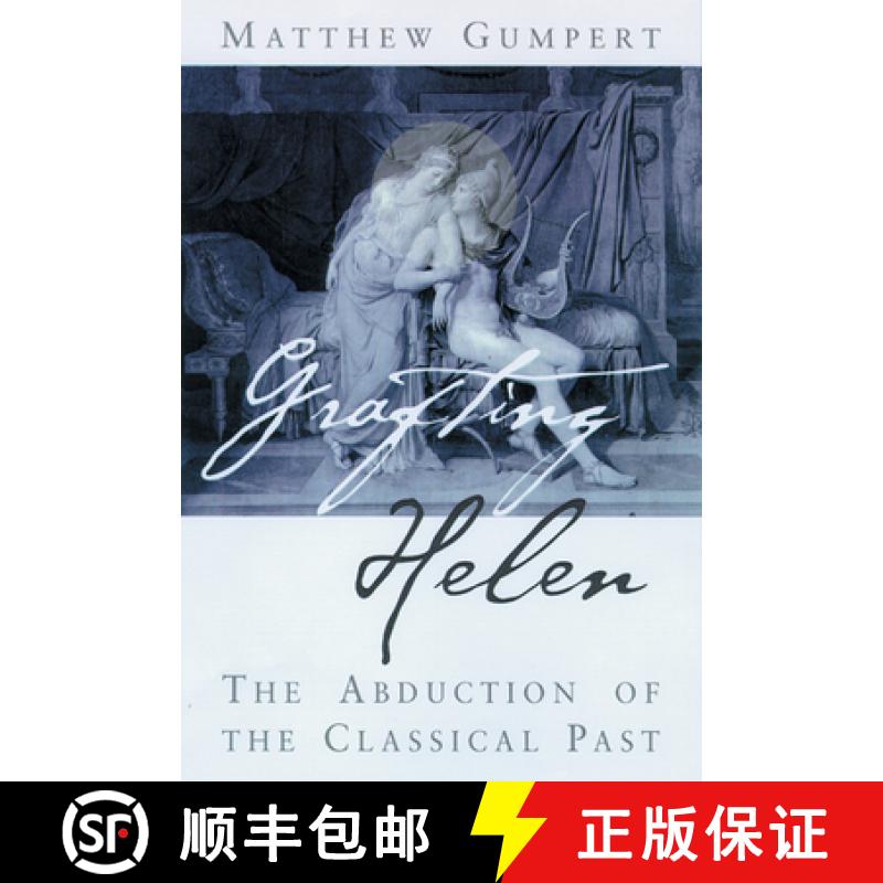 【3-4周达】Grafting Helen: The Abduction of the Classical Past [9780299171247]