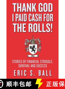 【3-4周达】Thank God I Paid Cash For The Rolls!: Stories of Financial Struggle, Survival and Success [9780984689507]