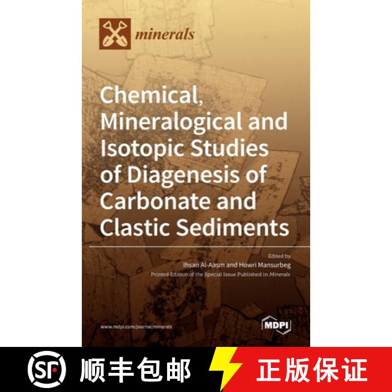 【2-3周达】Chemical, Mineralogical and Isotopic Studies of Diagenesis of Carbonate and Clastic Sediments [9783036500782]