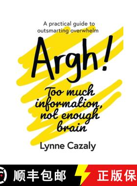 【3-4周达】Argh! Too much information, not enough brain: A practical guide to outsmarting overwhelm [9780648297369]