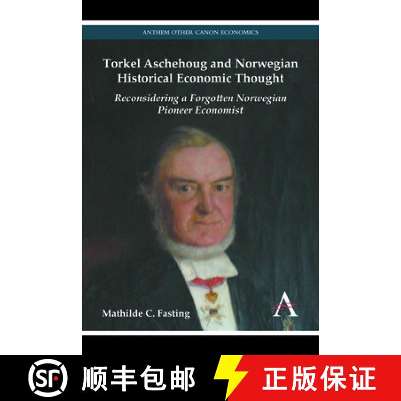 【3-4周达】Torkel Aschehoug and Norwegian Historical Economic Thought : Reconsidering a Forgotten Nor... [9780857280756]