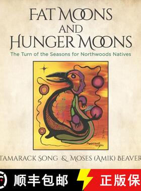 【3-4周达】Fat Moons and Hunger Moons: The Turn of the Seasons for Northwoods Natives [9780996656108]