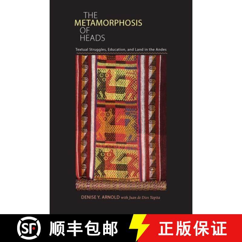 预订 Metamorphosis of Heads, The: Textual Struggles, Education, and Land in the Andes [9780822962748]
