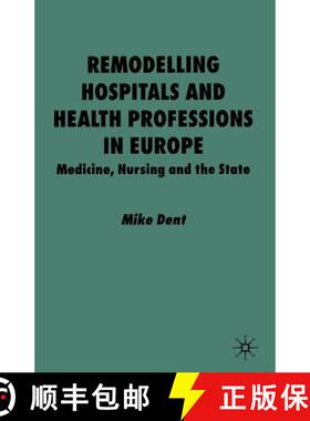 【3-4周达】Remodelling Hospitals and Health Professions in Europe : Medicine, Nursing and the State [9781349413935]