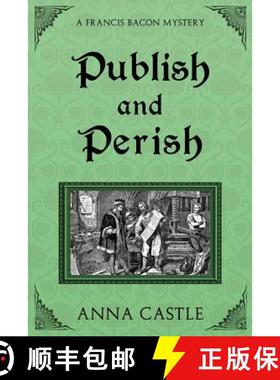【3-4周达】Publish and Perish: A Francis Bacon Mystery [9781945382093]