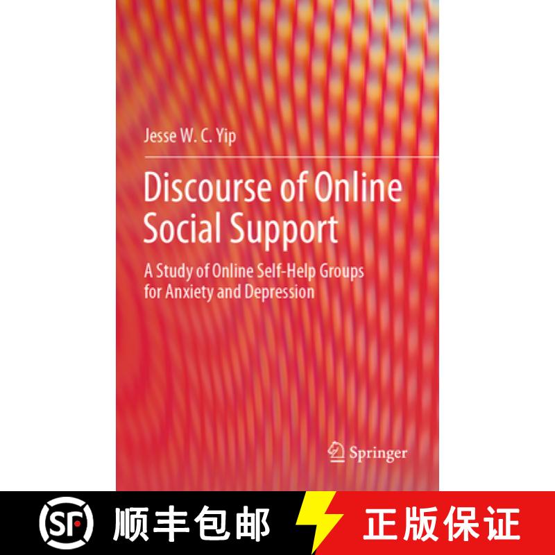 【3-4周达】Discourse of Online Social Support: A Study of Online Self-Help Groups for Anxiety and Dep... [9789819995714]