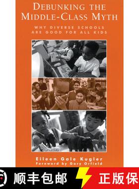 【3-4周达】Debunking the Middle-Class Myth : Why Diverse Schools Are Good for All Kids [9780810845121]