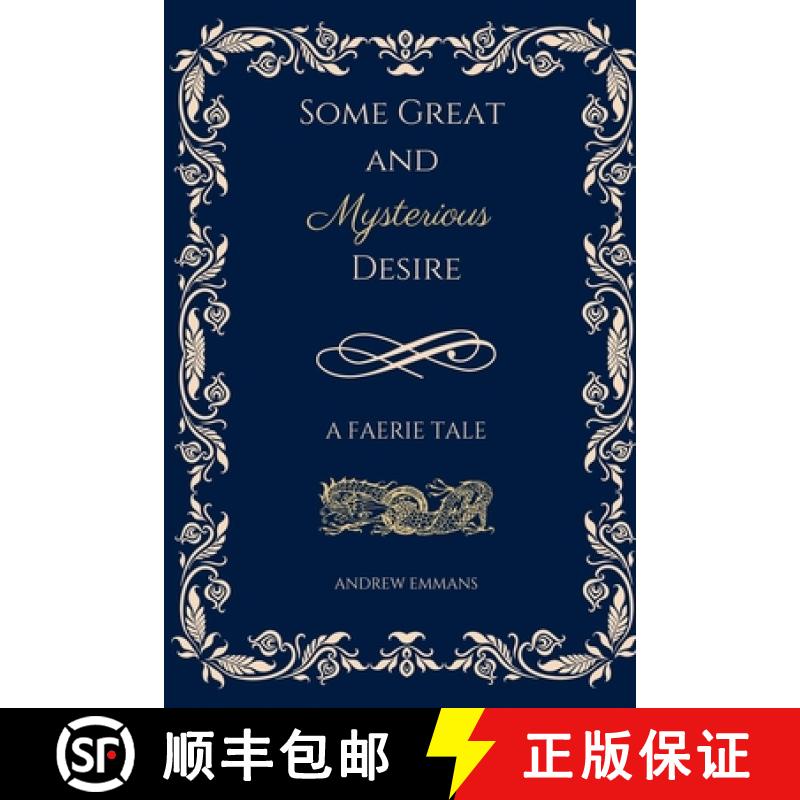 【2-3周达】Some Great and Mysterious Desire: A Faerie Tale [9781304595805]