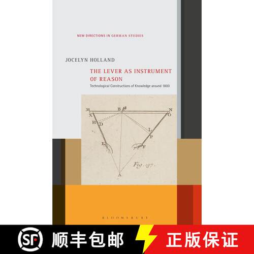 【3-4周达】The Lever as Instrument of Reason: Technological Constructions of Knowledge around 1800 [9781501371141]