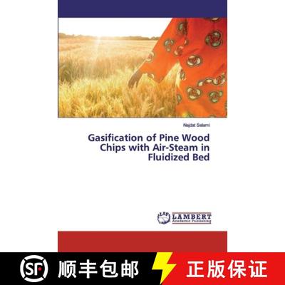 预订 Gasification of Pine Wood Chips with Air-Steam in Fluidized Bed [9786200310347]