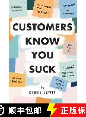 【3-4周达】Customers Know You Suck: Actionable CX Strategies to Better Understand, Attract, and Retai... [9780974696034]