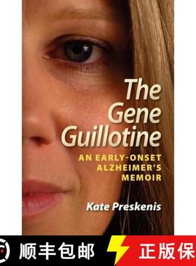 预订 The Gene Guillotine: An Early-Onset Alzheimer's Memoir [9780983294801]