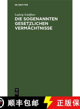 预订 Die Sogenannten Gesetzlichen Vermächtnisse: Eine Erbrechtliche Studie Auf Grundlage Des Römisc... [9783112661130]