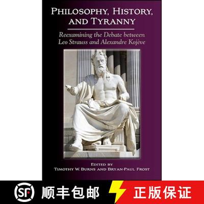 【3-4周达】Philosophy, History, and Tyranny : Reexamining the Debate between Leo Strauss and Alexandr... [9781438462103]