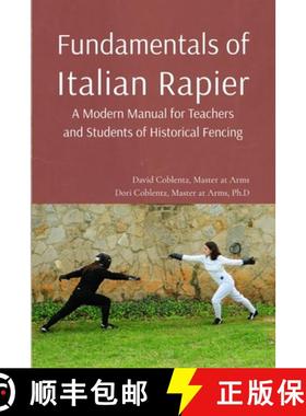 【3-4周达】Fundamentals of Italian Rapier: A Modern Manual for Teachers and Students of Historical Fe... [9798218586300]