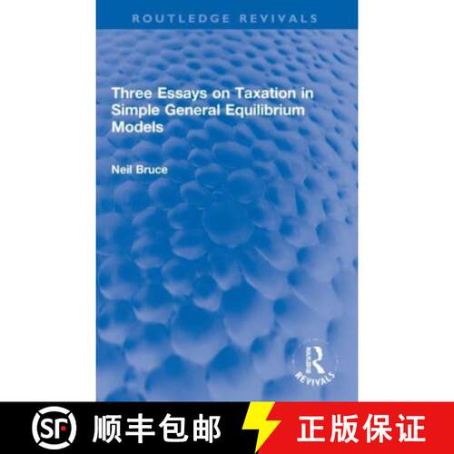 【3-4周达】Three Essays on Taxation in Simple General Equilibrium Models [9780367765835]