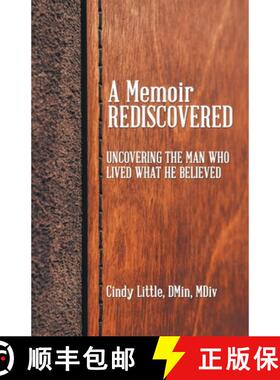 【3-4周达】A Memoir Rediscovered: Uncovering the Man Who Lived What He Believed [9781664282940]