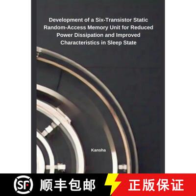 【3-4周达】Development of a Six-Transistor Static Random-Access Memory Unit for Reduced Power Dissipa... [9798230014270]