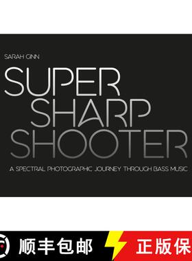 【3-4周达】Super Sharp Shooter: A Spectral Photographic Journey Through Bass Music [9781913231330]