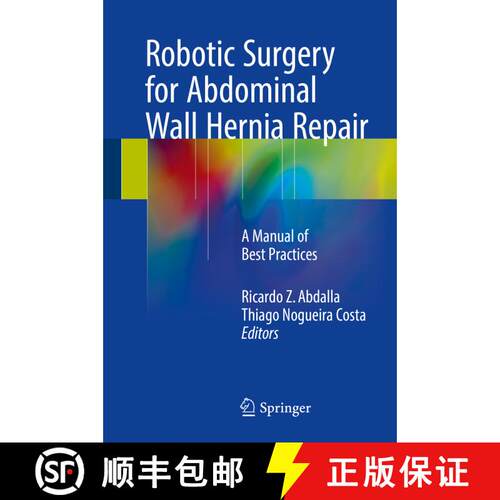【3-4周达】精装 Robotic Surgery for Abdominal Wall Hernia Repair: A Manual of Best Practices [9783319555263]
