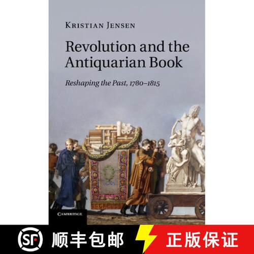 【3-4周达】Revolution and the Antiquarian Book: Reshaping the Past, 1780 1815 [9781107687837]