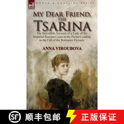 【3-4周达】My Dear Friend, the Tsarina: the Incredible Account of a Lady of the Imperial Russian Cour... [9781782827139]