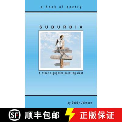 【3-4周达】Suburbia and Other Signposts Pointing West: Original Poetry [9780615888514]