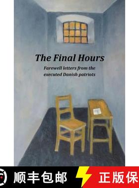 预订 The Final Hours: Farewell Letters from the Executed Danish Patriots [9780989601023]