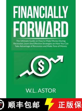 预订 Financially Forward: The Ultimate Guide on How to Make Money During Recession, Learn the Effecti... [9786069838105]