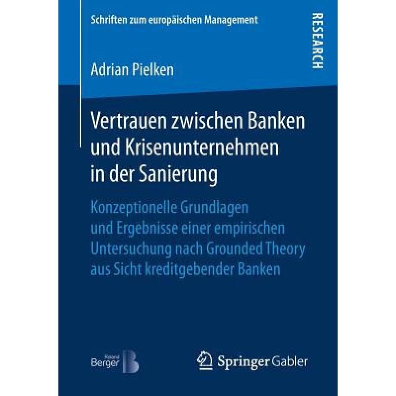 【4周达】Vertrauen Zwischen Banken Und Krisenunternehmen in Der Sanierung: Konzeptionelle Grundlagen ... [9783658166090] 书籍/杂志/报纸 管理类原版书 原图主图