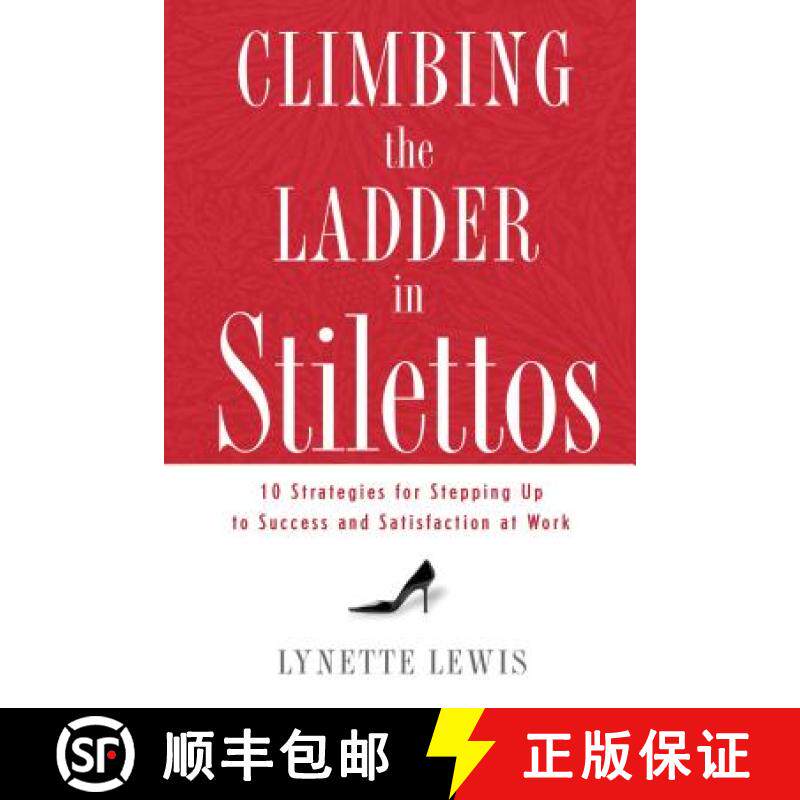 【3-4周达】Climbing the Ladder in Stilettos: Ten Strategies for Stepping Up to Success and Satisfacti... [9781595551443]