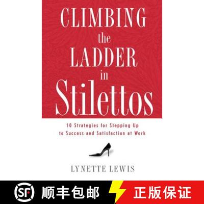 【3-4周达】The Climbing the Ladder in Stilettos: Ten Strategies for Stepping Up to Success and Satisf... [9781595551443]