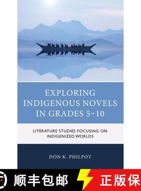 预订 Exploring Indigenous Novels in Grades 5-10 : Literature Studies Focusing on Indigenized Worlds [9781475860511]