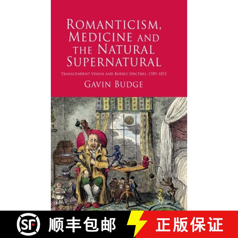 【3-4周达】Romanticism, Medicine and the Natural Supernatural : Transcendent Vision and Bodily Spectr... [9781349315642]