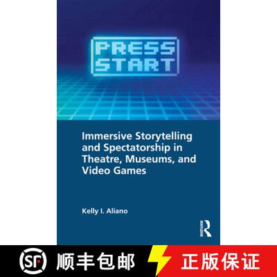 【3-4周达】Immersive Storytelling and Spectatorship in Theatre, Museums, and Video Games [9781032593043]