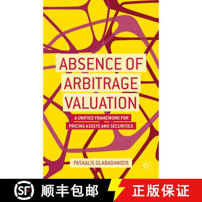 【3-4周达】精装 Absence of Arbitrage Valuation: A Unified Framework for Pricing Assets and Securities [9781137373021]