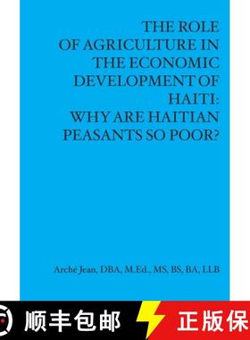 预订 The Role Of Agriculture In The Economic Developement Of Haiti: Why Are Haitian Peasants So Poor? [9781419622977]