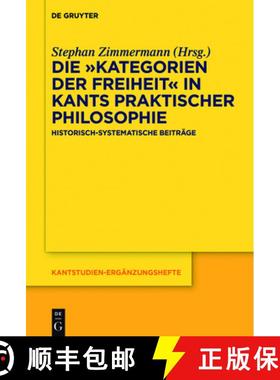 预订 Die Kategorien Der Freiheit in Kants Praktischer Philosophie: Historisch-Systematische Beitrage [9783110489293]