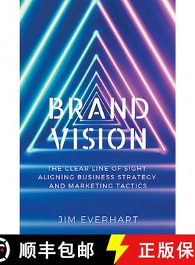 预订 Brand Vision: The Clear Line of Sight Aligning Business Strategy and Marketing Tactics [9781637421734]